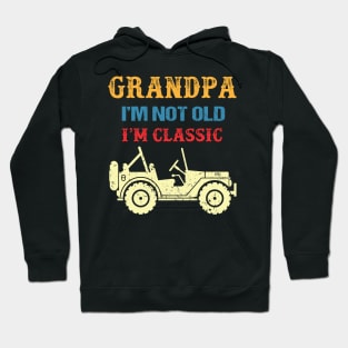 Grandpa I'm Not Old I'm Classic Vintage Jeep Father's Day Gift Jeep Grandpa Jeep Men Jeep Papa Hoodie